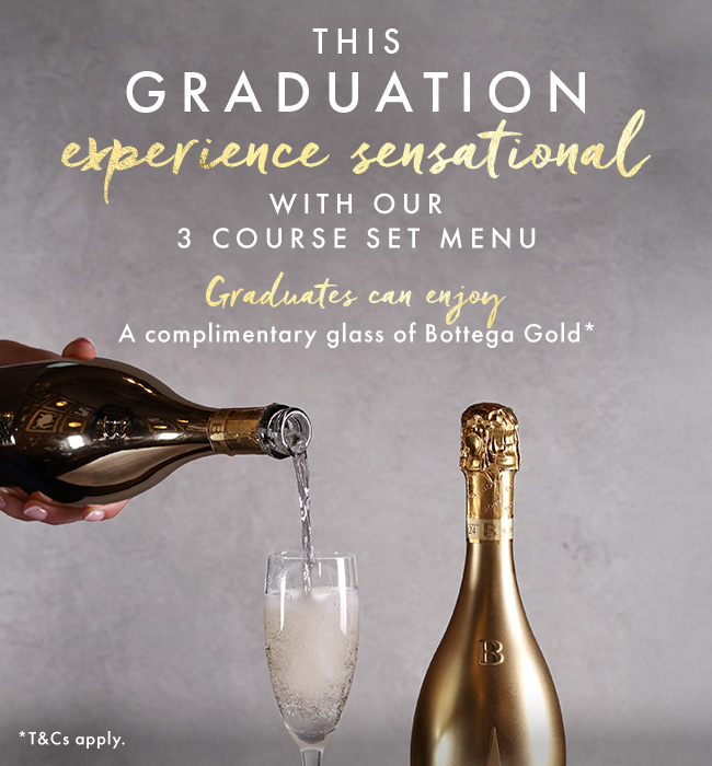 Graduation Set Menu with a complimentary glass of Bottega Gold sparkling wine for graduates celebrating at Miller & Carter.
