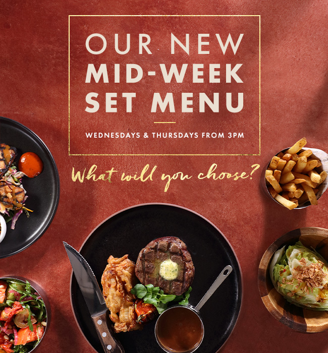 Mid‑Week Set Menu dishes available Wednesdays and Thursdays from 3pm, featuring steak, fries, salads and seasonal plates.
